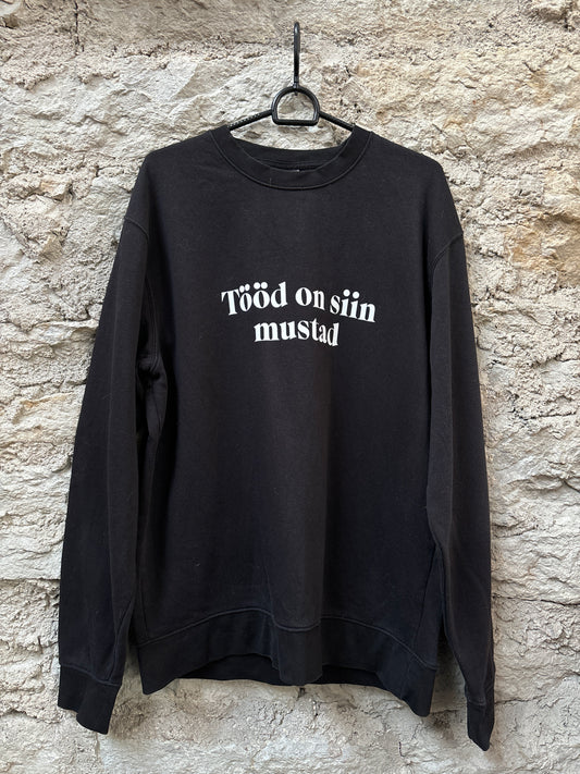 ''Tööd on siin mustad'' Sweatshirt